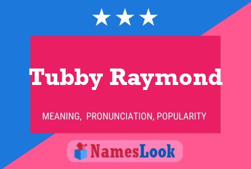 Póster del nombre Tubby Raymond