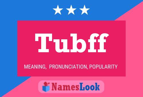 Póster del nombre Tubff