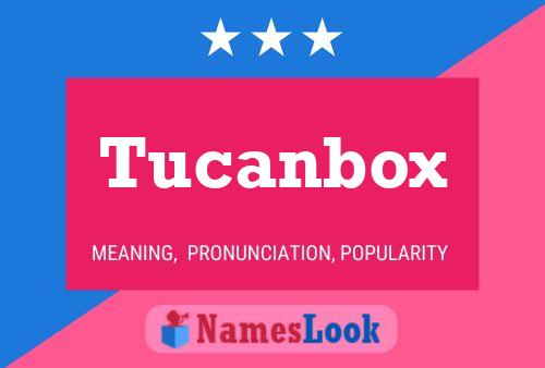 Póster del nombre Tucanbox