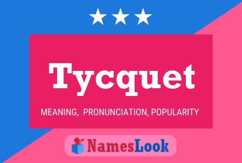 Póster del nombre Tycquet