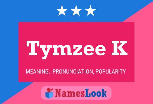 Póster del nombre Tymzee K