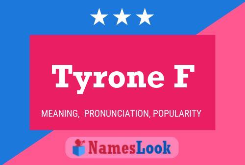 Póster del nombre Tyrone F