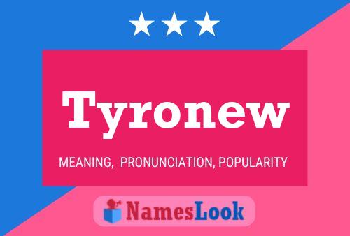 Póster del nombre Tyronew