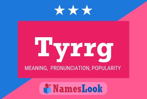 Póster del nombre Tyrrg