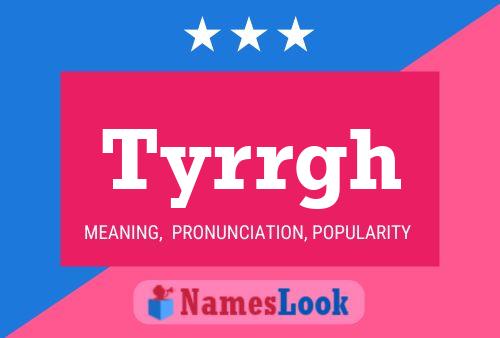 Póster del nombre Tyrrgh