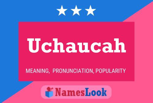 Póster del nombre Uchaucah