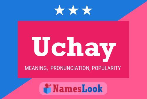 Póster del nombre Uchay