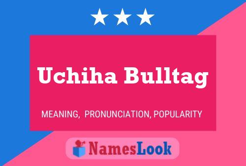 Póster del nombre Uchiha Bulltag