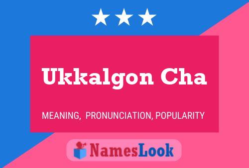 Póster del nombre Ukkalgon Cha