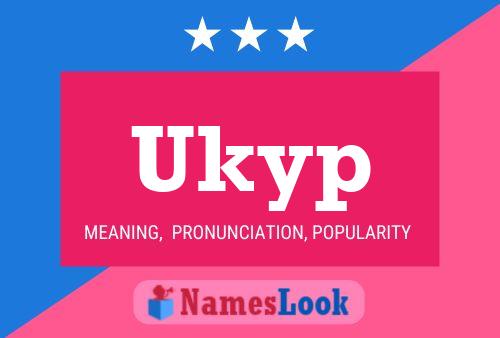 Póster del nombre Ukyp