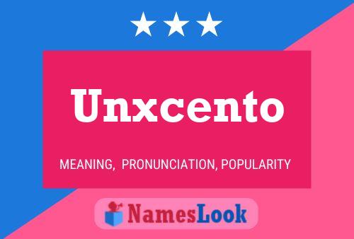 Póster del nombre Unxcento