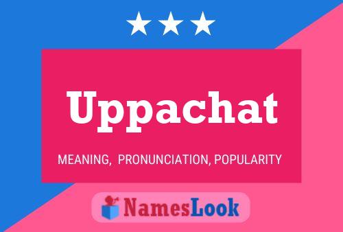 Póster del nombre Uppachat