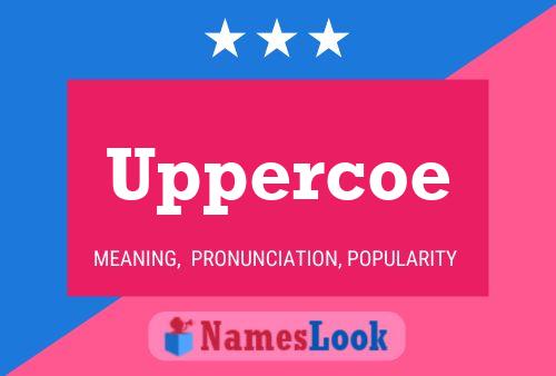 Póster del nombre Uppercoe