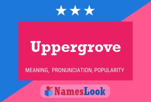 Póster del nombre Uppergrove