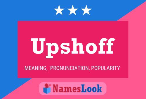 Póster del nombre Upshoff