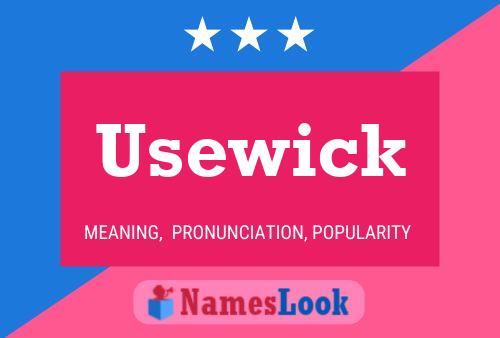 Póster del nombre Usewick