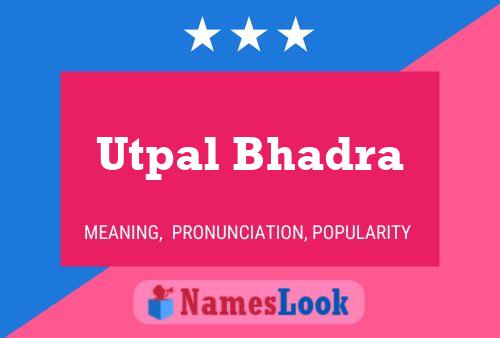 Póster del nombre Utpal Bhadra