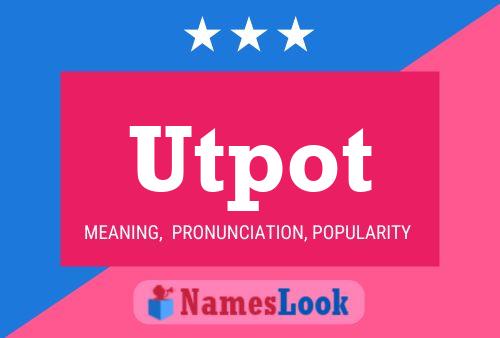 Póster del nombre Utpot