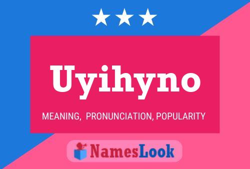 Póster del nombre Uyihyno