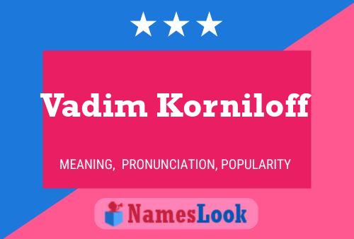 Póster del nombre Vadim Korniloff