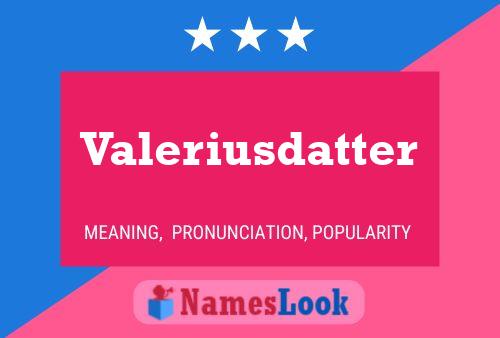 Póster del nombre Valeriusdatter