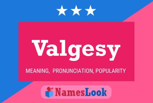 Póster del nombre Valgesy