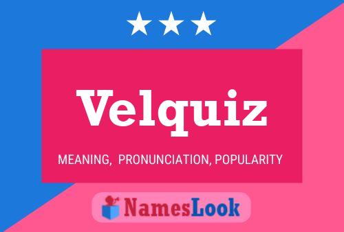 Póster del nombre Velquiz