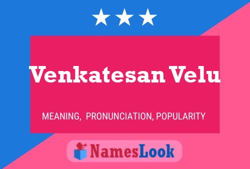 Póster del nombre Venkatesan Velu