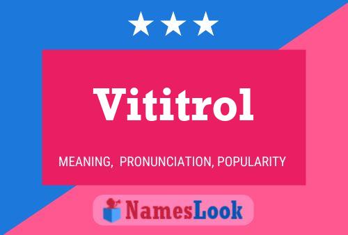 Póster del nombre Vititrol