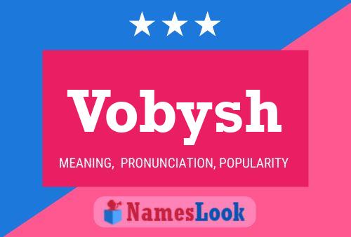 Póster del nombre Vobysh