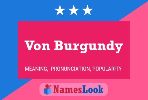 Póster del nombre Von Burgundy