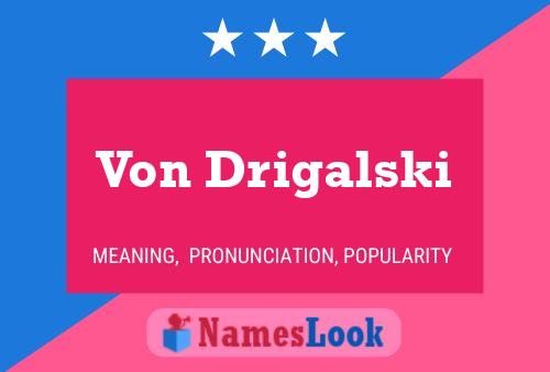 Póster del nombre Von Drigalski