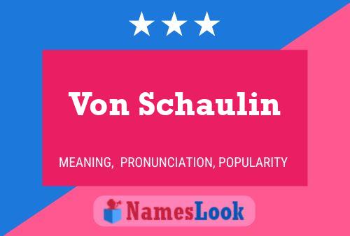 Póster del nombre Von Schaulin