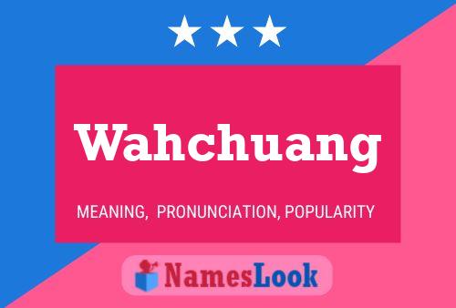 Póster del nombre Wahchuang