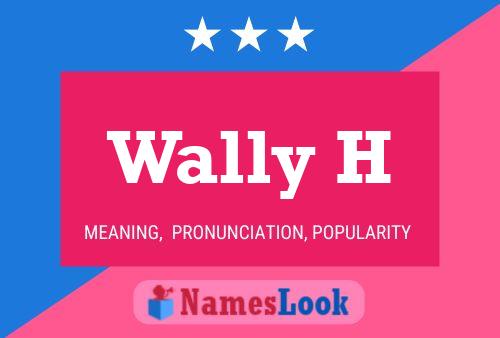 Póster del nombre Wally H