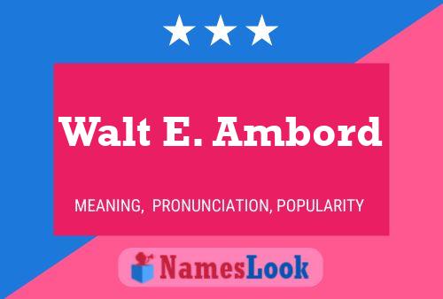 Póster del nombre Walt E. Ambord