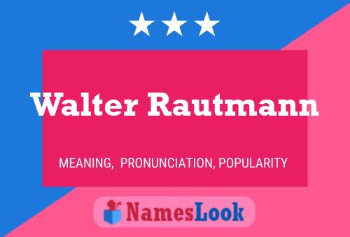 Póster del nombre Walter Rautmann