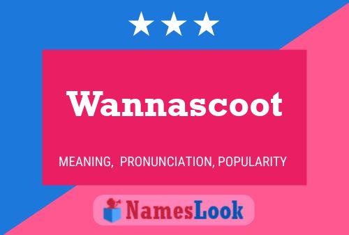 Póster del nombre Wannascoot