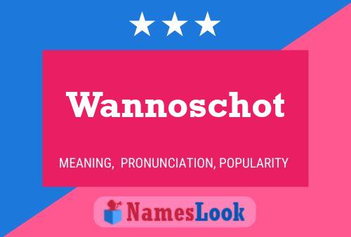 Póster del nombre Wannoschot