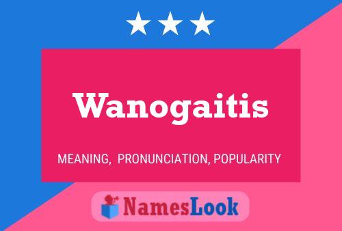 Póster del nombre Wanogaitis