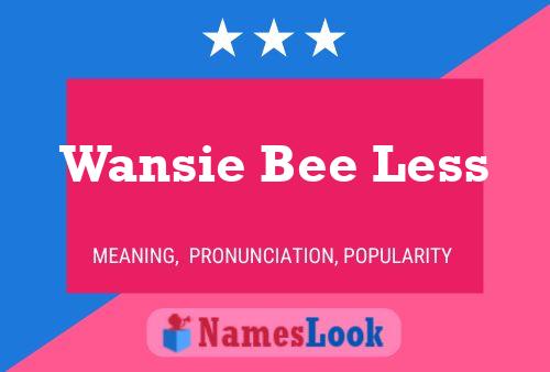 Póster del nombre Wansie Bee Less