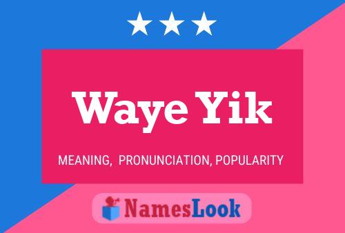 Póster del nombre Waye Yik