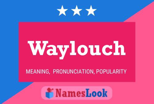 Póster del nombre Waylouch