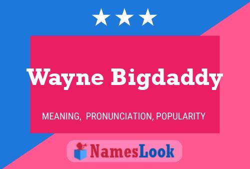 Póster del nombre Wayne Bigdaddy