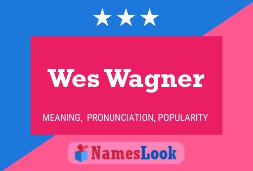 Póster del nombre Wes Wagner