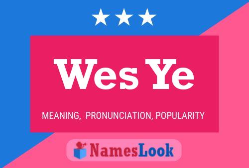 Póster del nombre Wes Ye