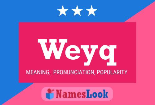 Póster del nombre Weyq