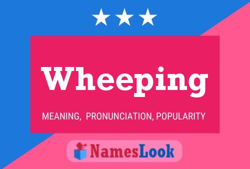 Póster del nombre Wheeping