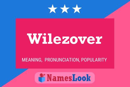 Póster del nombre Wilezover