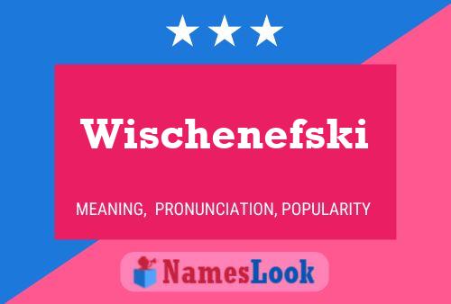 Póster del nombre Wischenefski